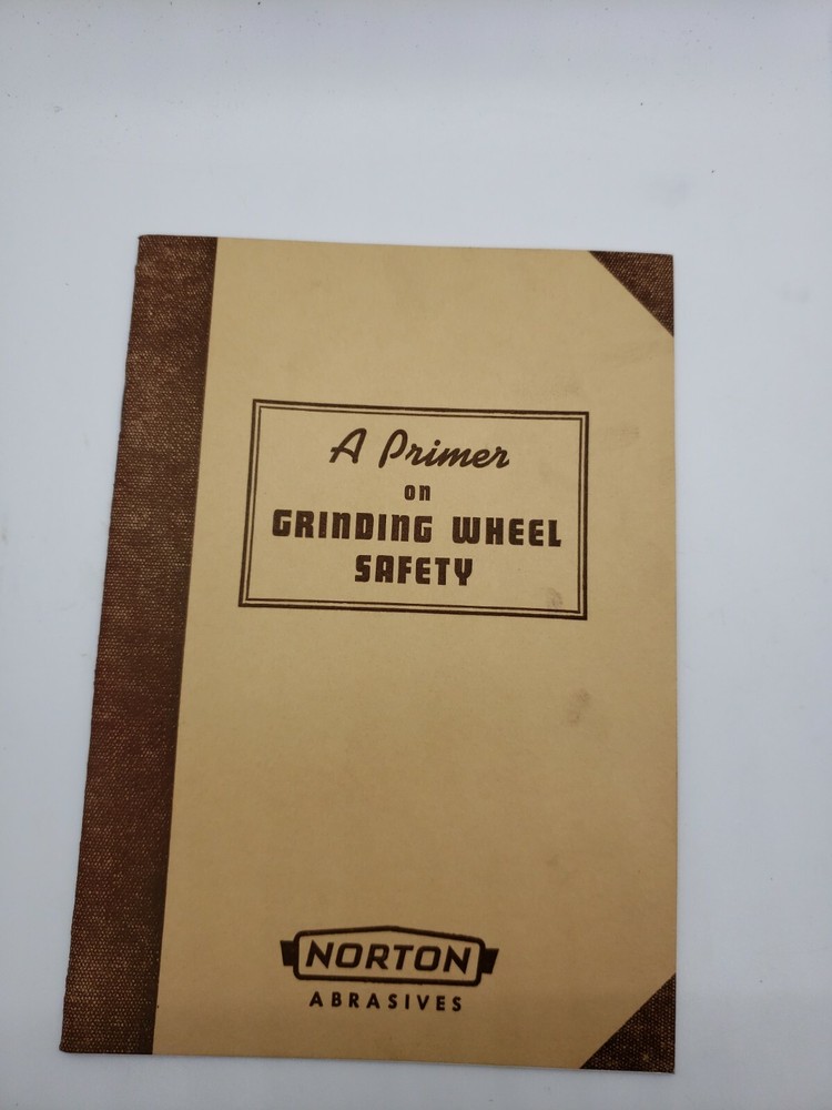 1941 A PRIMER ON GRINDING WHEEL SAFETY NORTON ABRASIVES Booklet Manual Vintage